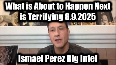 Ismael.Big Intel 8.9.25 - What is About to Happen Next is Terrifying? NESARA GESARA 2.0