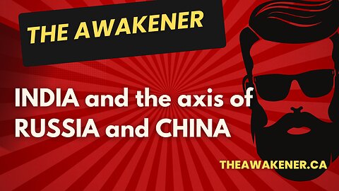INDIA and the axis of RUSSIA and CHINA