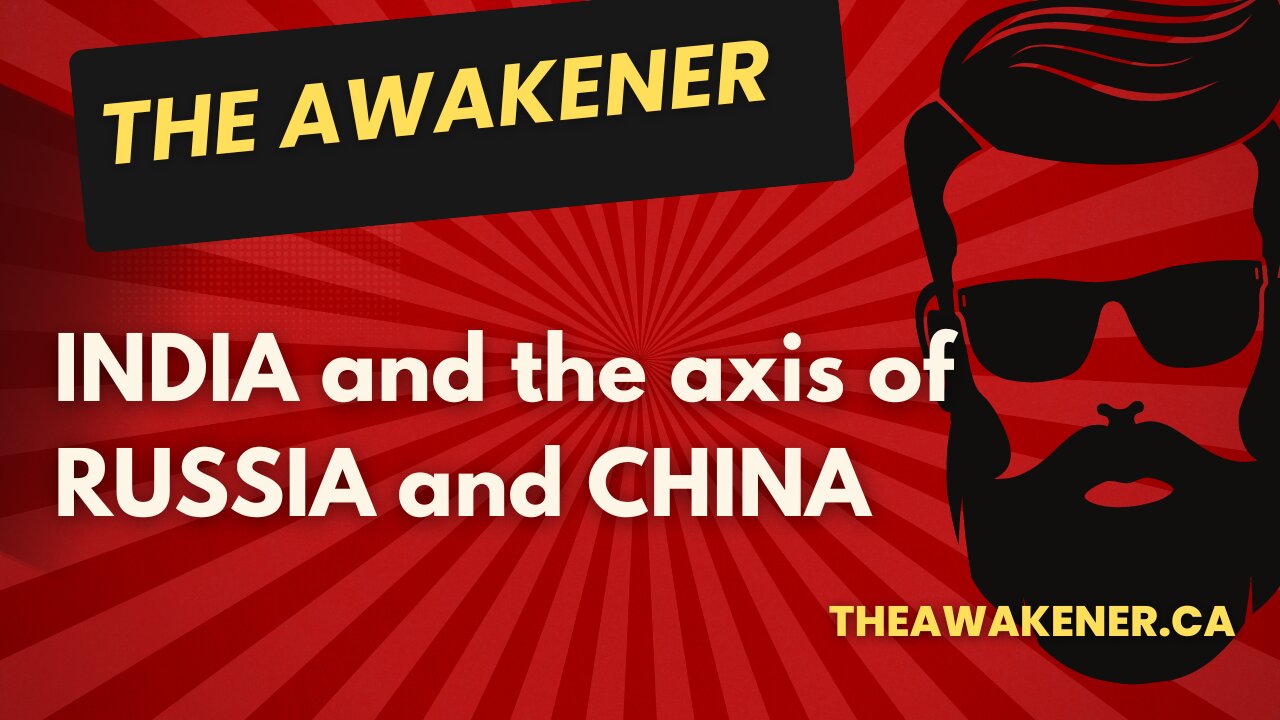INDIA and the axis of RUSSIA and CHINA