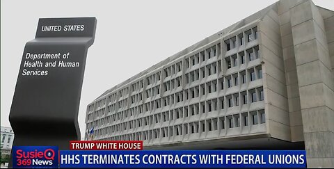 HHS TERMINATES CONTRACTS WITH FEDERAL UNIONS