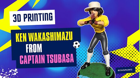 3D Printing & Painting a Ken Wakashimazu figure from the anime Captain Tsubasa!