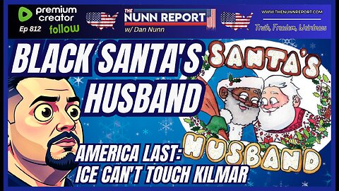 [Ep 812] Black Santa’s Husband | America Last: Judge Rules Kilmar Abrego Garcia Untouchable