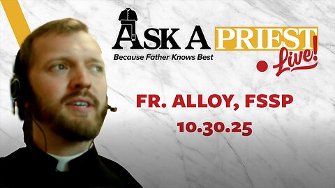 Ask A Priest Live with Fr. Daniel Alloy, FSSP - "Is Capitalism Ethical?"