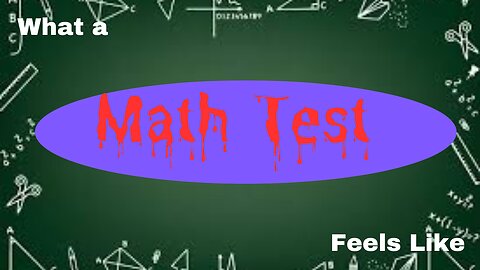 What A Math Test Feels Like