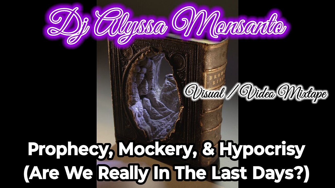 Dj Alyssa Monsanto - Prophecy, Mockery, & Hypocrisy (Are We Really In The Last Days?) (Mixtape)