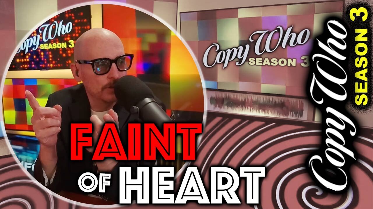 Not for the Faint of Heart - CopyWho LIVE