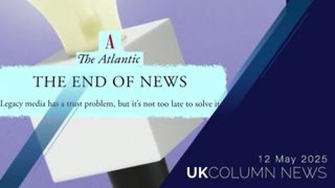 UK Column News - 12th May 2025