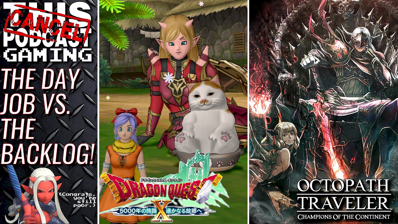 Day Job Vs. Backlog! - DRAGON QUEST X ONLINE & OCTOPATH TRAVELER COTC! - CTP GAMING