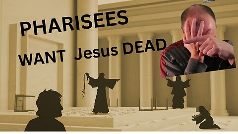 Why The PHARISEES Want Jesus DEAD
