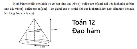 Toán 12: Hình bên cho biết một hình trụ có bán kính đáy ( )cmr , chiều cao ( )cmh nội tiếp