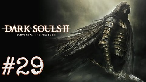 Dark Souls 2: Scholar of the First Sin - episode 29