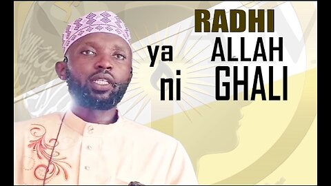 Radhi za Allah (Swt) ni Ghali :: Akh. Salim Muhammad