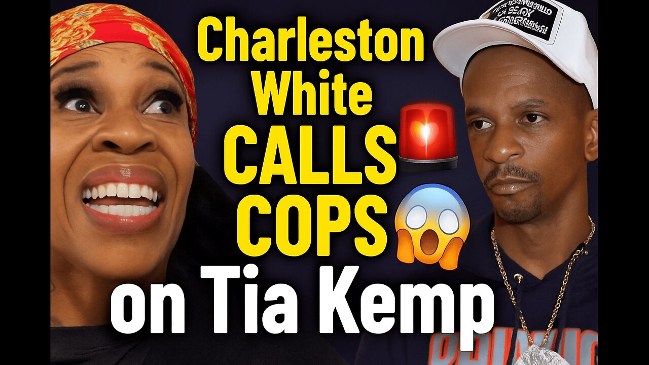 🚨 Charleston White CALLS COPS on Tia Kemp! 💥🔥