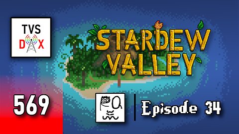 Stardew Valley Episode 34 (The Variety Show DX #569)