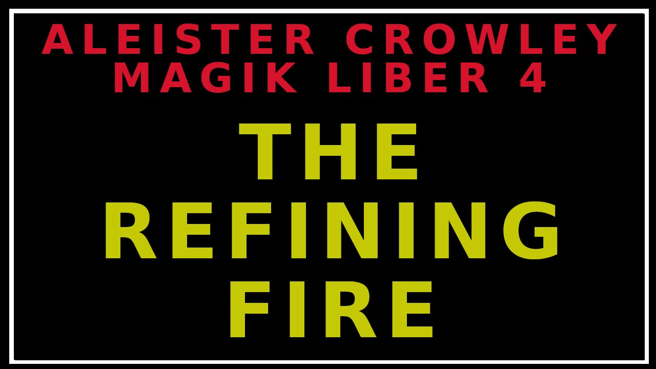 Understanding The Refining Fire: Liber 4