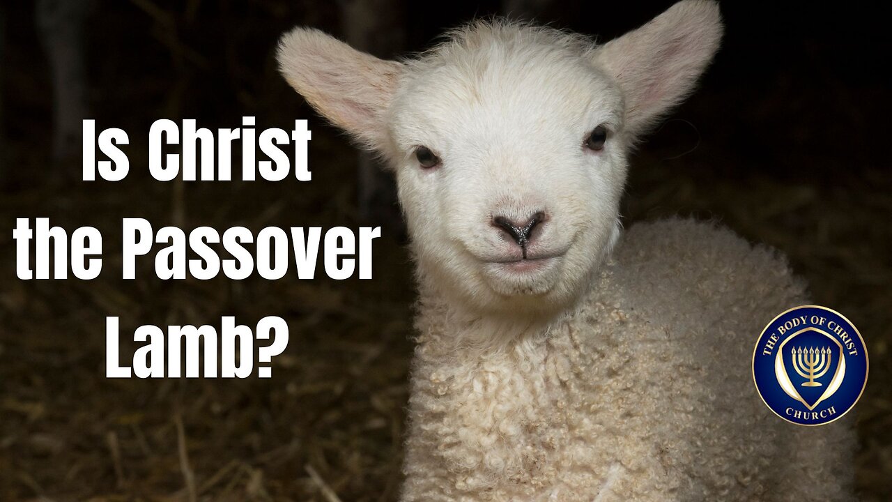 Is Christ the Passover Lamb?
