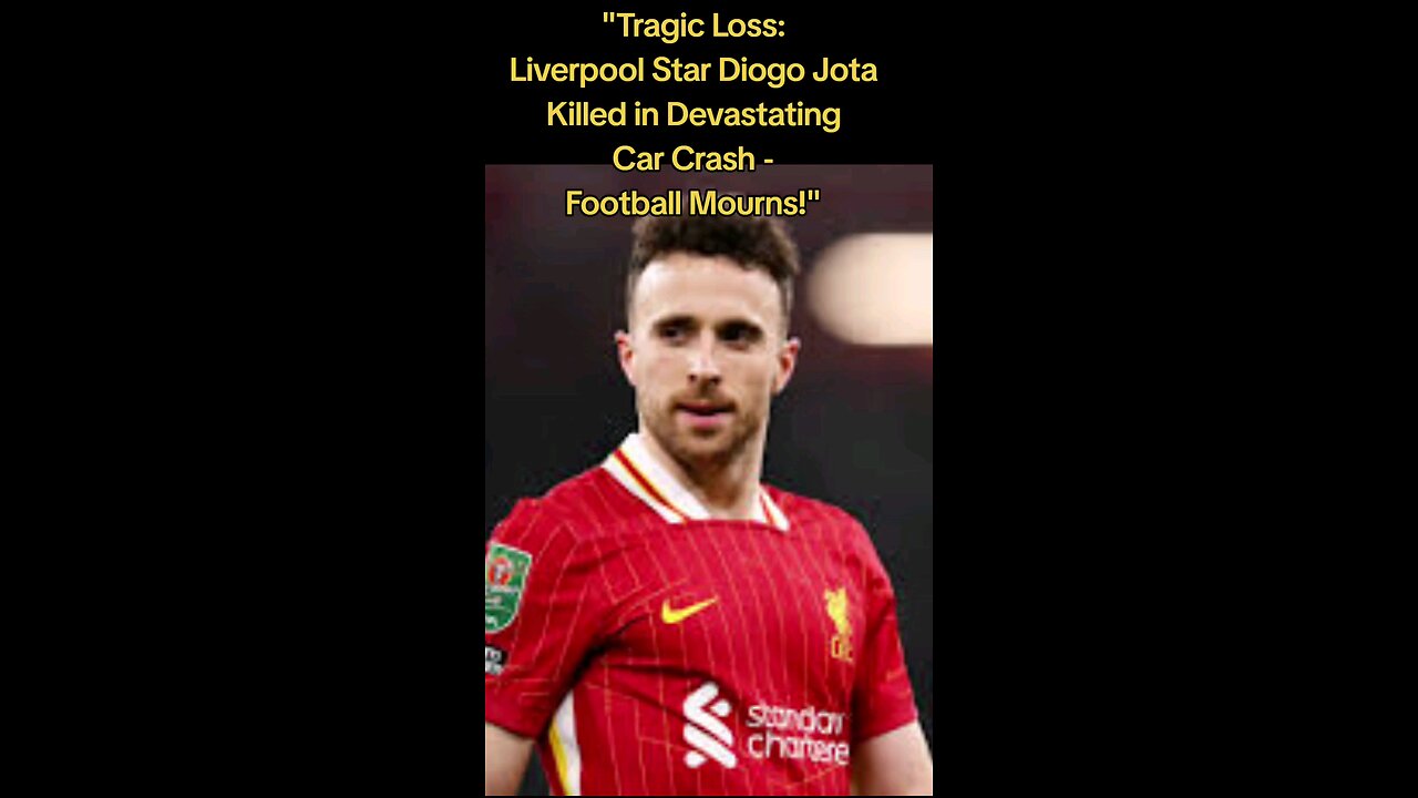 Tragic Loss: Liverpool Star Diogo Jota Killed in Devastating Car Crash - Football Mourns