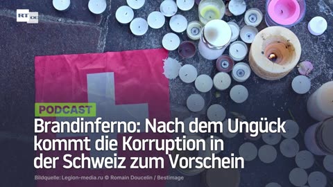 Brandinferno: Nach dem Ungück kommt die Korruption in der Schweiz zum Vorschein