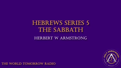 The World Tomorrow Radio- Hebrews Series 5: The Sabbath