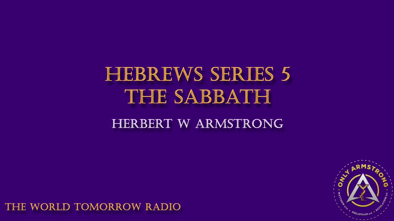 The World Tomorrow Radio- Hebrews Series 5: The Sabbath