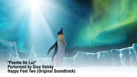 Puente De Luz_ Performed by Gisa Vatcky (Happy Feet Two - Original Soundtrack)