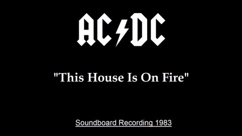 AC/DC - This House Is On Fire (Live in Houston, Texas October 30, 1983) Soundboard