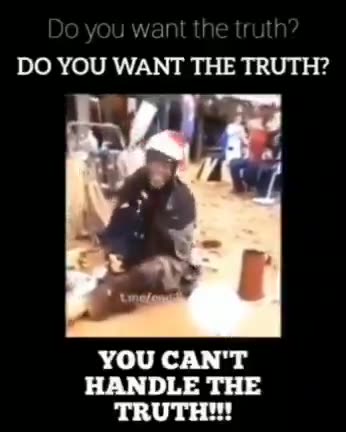 Do You Want To Hear The Truth