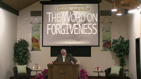 Transformed 21 : Faithful Feelings " The Word on Forgiveness