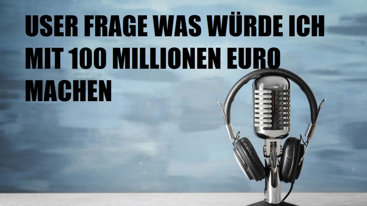 WAS WÜRDE ICH MIT 100 Millionen EURO MACHEN