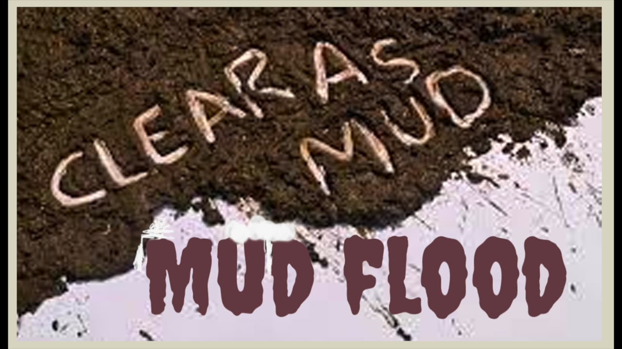 Mud Flood: Clear as Mud