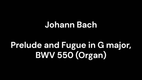 Prelude and Fugue in G major, BWV 550 (Organ)