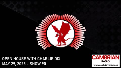 Open House With Charlie Dix for Cambrian Radio - Show #90