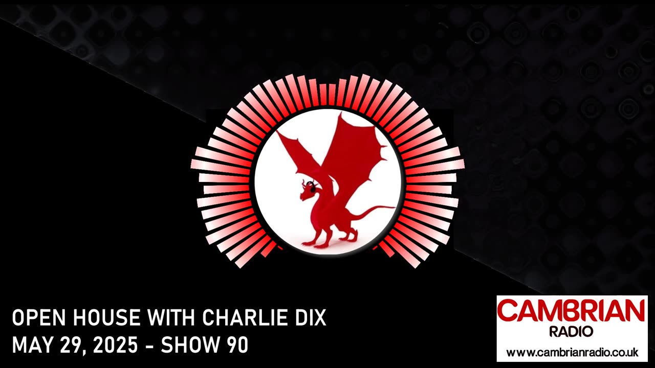 Open House With Charlie Dix for Cambrian Radio - Show #90
