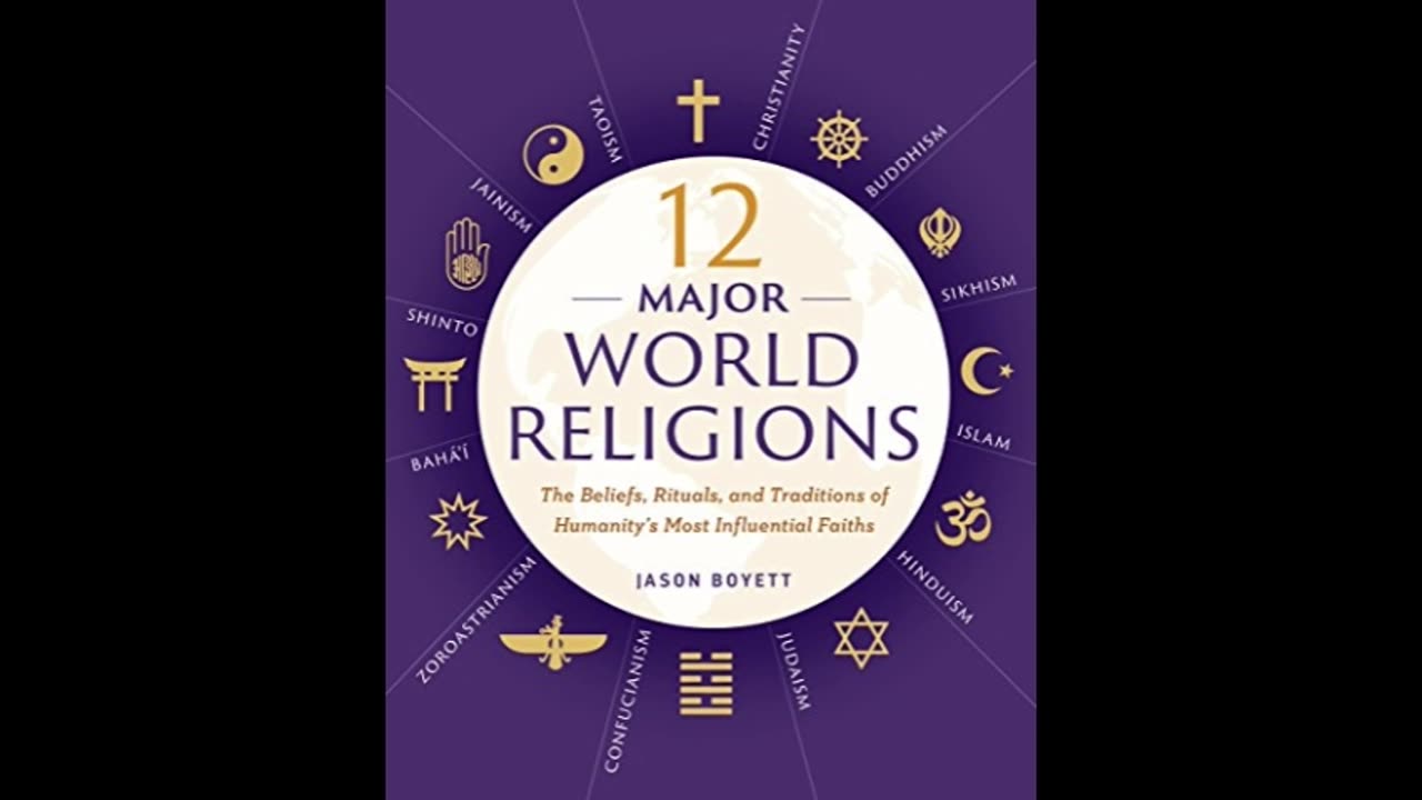 12 Major World Religions: The Beliefs, Rituals, and Traditions of Humanity’s Most Influential Faiths
