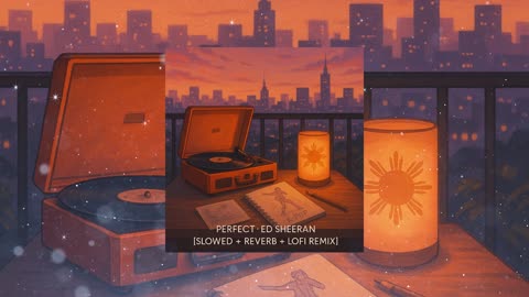 Perfect - Ed Sheeran [Slowed + Reverb + Lofi Remix]