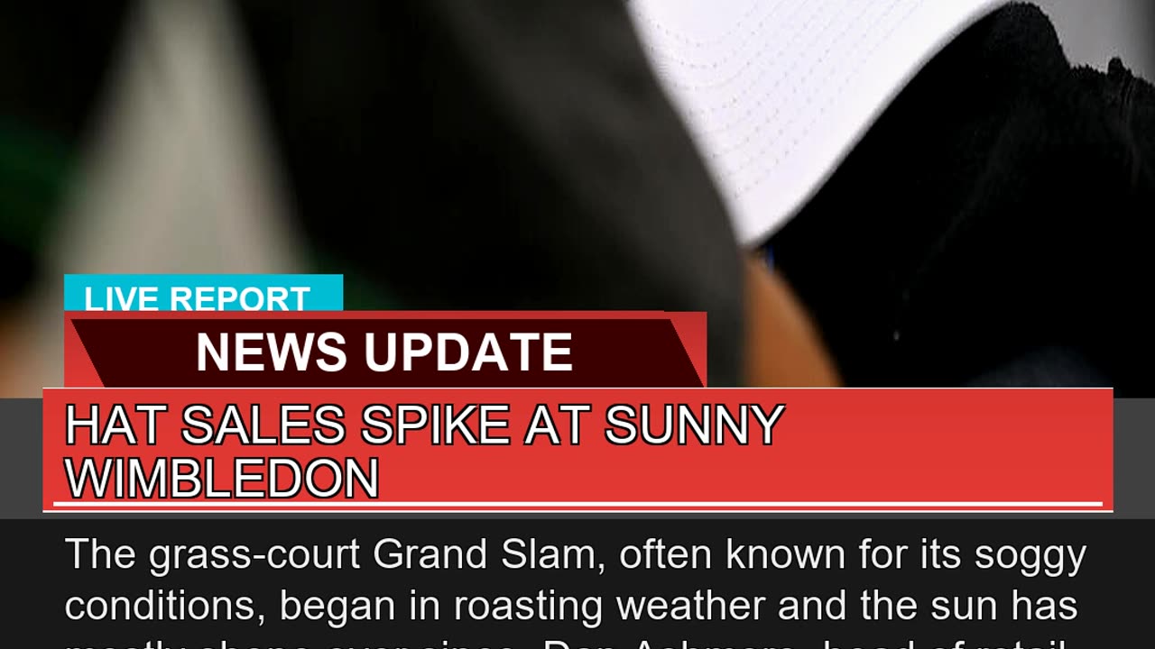 Hat Sales Spike at Sunny Wimbledon