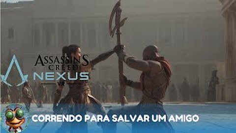 Assassin's Creed Nexus VR | Correndo para salvar um Amigo