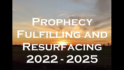 Prophecy Fulfilling and Resurfacing