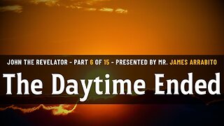 The Daytime Ended (6/15) | A Study of Revelation with James Arrabito