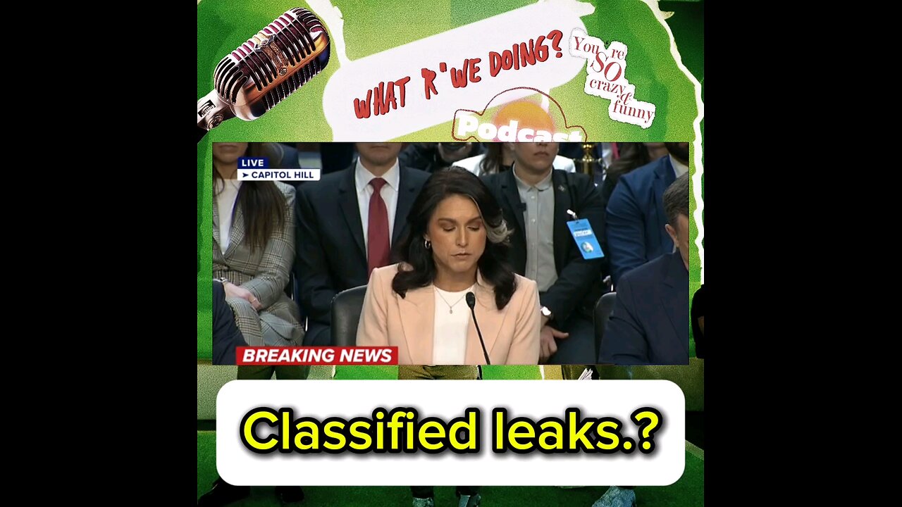 6Confidential leak's Hearing.Tulsi Gabbard text messages that we're planning to bomb Yemen.