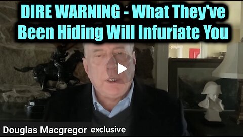 Douglas Macgregor ~ DIRE WARNING