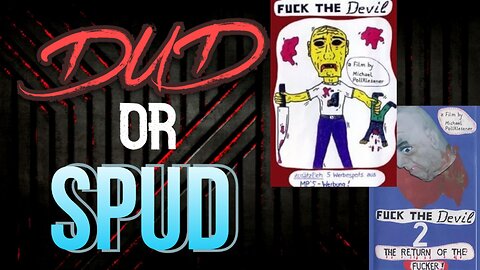 DUD or SPUD – Fuck The Devil & Fuck The Devil 2 Return Of The Fucker | MOVIE REVIEW