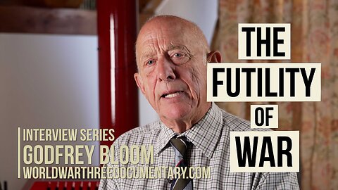 The Futility of War | Godfrey Bloom | WWIII Interview Series