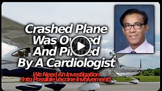 A Cardiologist Was Behind The California Cessna Plane Crash, Did Vaccine Cause Him To Lose Control?