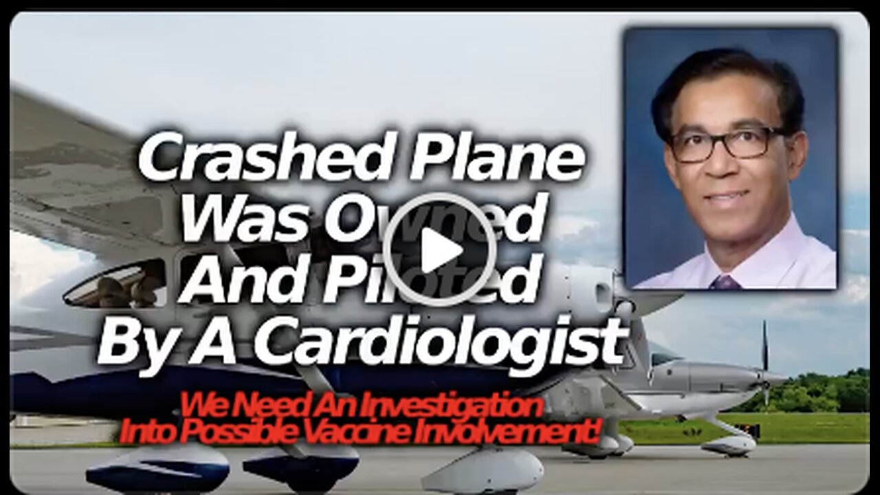 A Cardiologist Was Behind The California Cessna Plane Crash, Did Vaccine Cause Him To Lose Control?