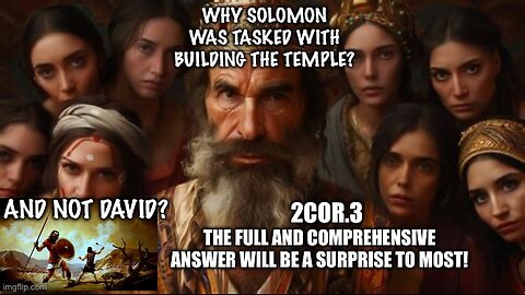 THE REAL REASON SOLOMON BUILT THE TEMPLE AND NOT DAVID- 2Cor.3