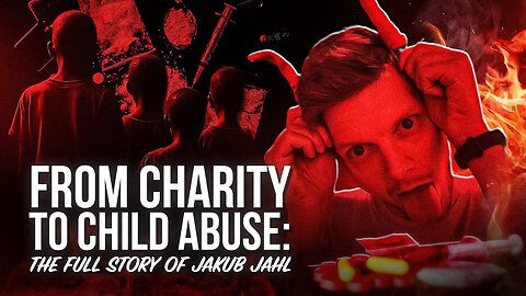 From Charity to Child Abuse: The Story of Jakub Jahl