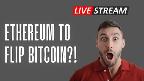 Ethereum To Flip Bitcoin?!