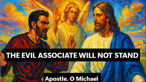 THE EVIL ASSOCIATION WILL NOT STAND by Apostle O. Michael