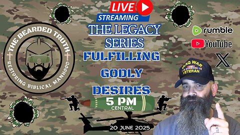 The Legacy Series | Fulfilling Godly Desires | The Bearded Truth 25